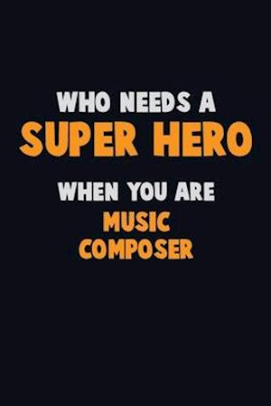 Who Need A SUPER HERO, When You Are Music Composer