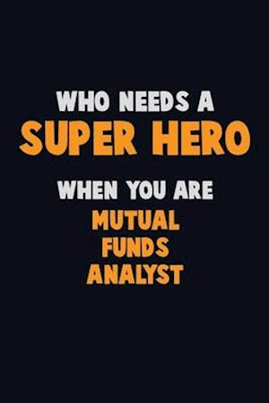 Who Need A SUPER HERO, When You Are Mutual funds analyst