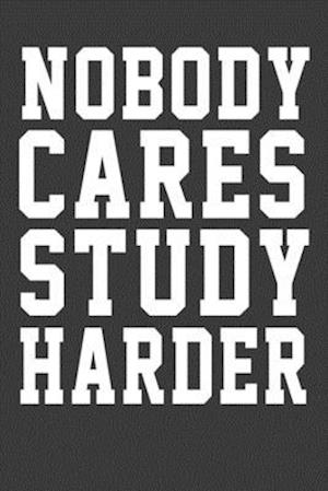 Nobody Care Study Harder