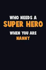 Who Need A SUPER HERO, When You Are Nanny