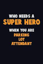 Who Need A SUPER HERO, When You Are Parking Lot Attendant