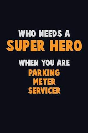 Who Need A SUPER HERO, When You Are Parking Meter Servicer