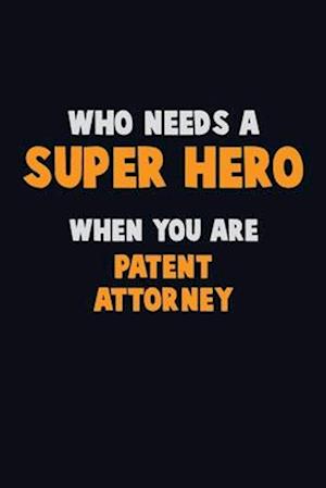 Who Need A SUPER HERO, When You Are Patent Attorney