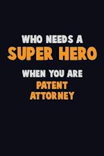 Who Need A SUPER HERO, When You Are Patent Attorney