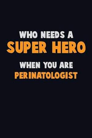 Who Need A SUPER HERO, When You Are Perinatologist