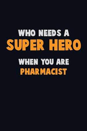 Who Need A SUPER HERO, When You Are Pharmacist