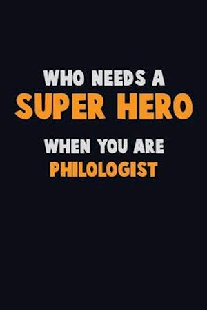 Who Need A SUPER HERO, When You Are Philologist