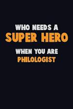 Who Need A SUPER HERO, When You Are Philologist