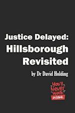 Justice Delayed:: Hillsborough Revisited 