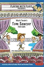 Mark Twain's Tom Sawyer for Kids: 3 Short Melodramatic Plays for 3 Group Sizes 