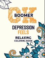 OK Boomer Depression Feels Relaxing Coloring Book