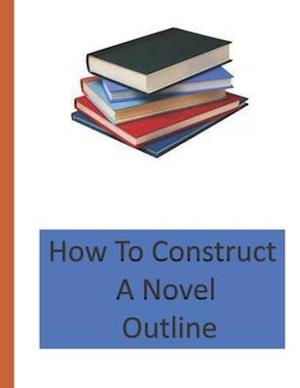 How To Construct A Novel Outline