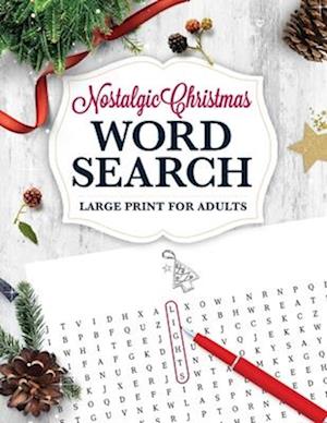 Nostalgic Christmas Word Search LARGE PRINT for Adults: Holiday Puzzle Book with Illustrations & Answers