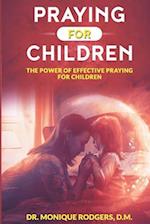 Praying For Children: The Power of Effective Praying for Children 