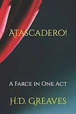 Atascadero!: A Farce in One Act 