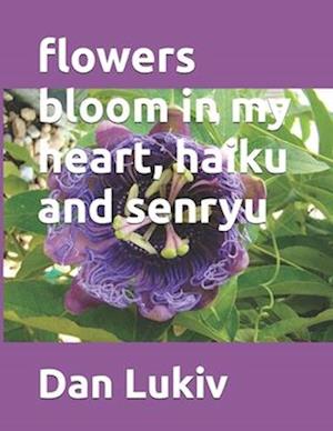 flowers bloom in my heart, haiku and senryu