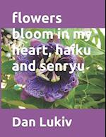 flowers bloom in my heart, haiku and senryu