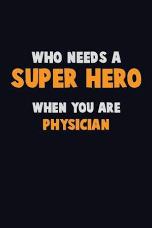 Who Need A SUPER HERO, When You Are Physician