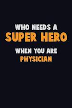 Who Need A SUPER HERO, When You Are Physician