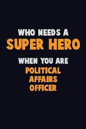 Who Need A SUPER HERO, When You Are Political Affairs Officer