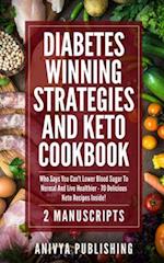 Diabetes Winning Strategies And Keto Cookbook (2 Manuscripts)