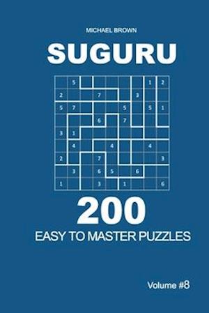 Suguru - 200 Easy to Master Puzzles 9x9 (Volume 8)