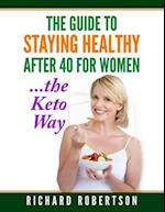 The Guide To Staying Healthy After 40 For Women...The Keto Way