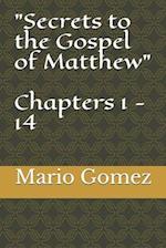 "Secrets to the Gospel of Matthew" Chapters 1 - 14 