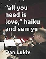 "all you need is love," haiku and senryu 