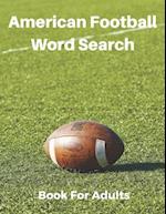 American Football Word Search Book For Adults: Large Print Football Lovers Gift Puzzle Book With Solutions 