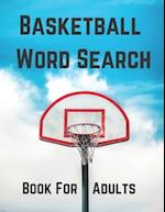 Basketball Word Search Book For Adults: Large Print Basketball fans gift Puzzle Book With Solutions 