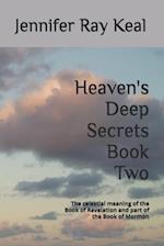 Heaven's Deep Secrets Book Two: The celestial meaning of the Book of Revelation and part of the Book of Mormon 