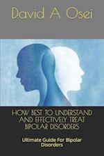 How Best to Understand and Effectively Treat Bipolar Disorders