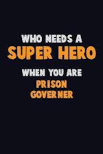 Who Need A SUPER HERO, When You Are Prison Governer