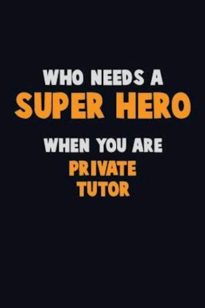 Who Need A SUPER HERO, When You Are Private Tutor