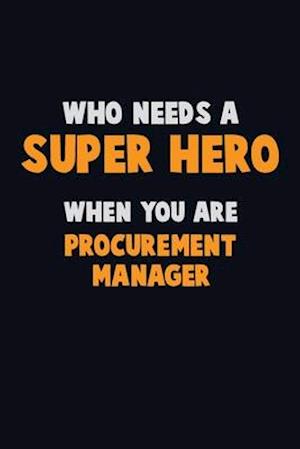 Who Need A SUPER HERO, When You Are Procurement Manager