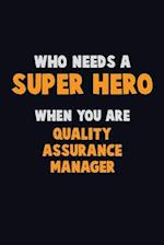 Who Need A SUPER HERO, When You Are Quality Assurance Manager