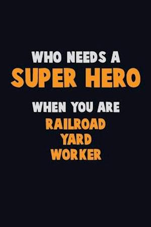 Who Need A SUPER HERO, When You Are Railroad Yard Worker