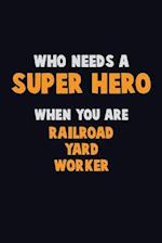 Who Need A SUPER HERO, When You Are Railroad Yard Worker