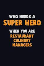 Who Need A SUPER HERO, When You Are Restaurant Culinary Managers