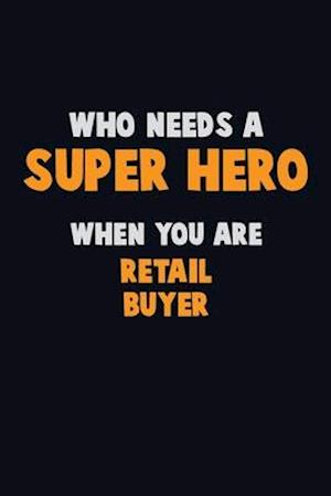 Who Need A SUPER HERO, When You Are Retail Buyer