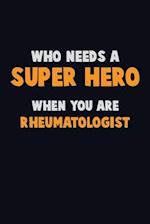 Who Need A SUPER HERO, When You Are Rheumatologist