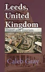 Leeds, United Kingdom: Travel and Tourism Guide 