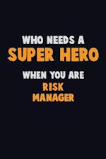 Who Need A SUPER HERO, When You Are Risk Manager