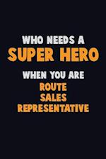 Who Need A SUPER HERO, When You Are Route Sales Representative