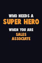 Who Need A SUPER HERO, When You Are Sales Associate