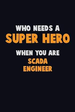 Who Need A SUPER HERO, When You Are SCADA Engineer