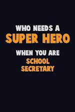 Who Need A SUPER HERO, When You Are School Secretary