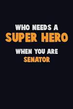 Who Need A SUPER HERO, When You Are Senator