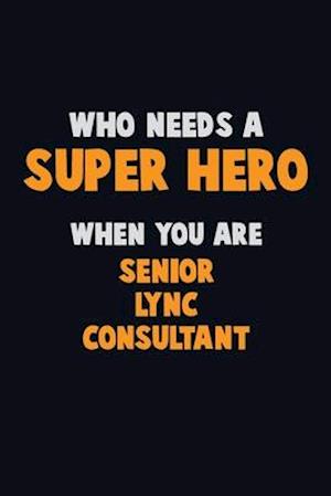 Who Need A SUPER HERO, When You Are Senior Lync Consultant